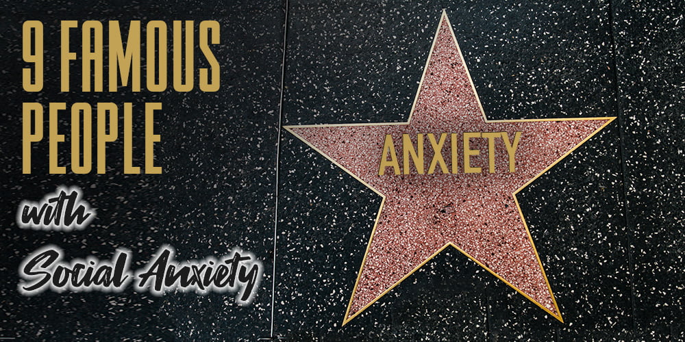 33 Famous People and Celebrities With Anxiety Disorders